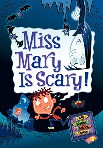 Miss Mary is Scary! (My Weird School Daze, No. 10)