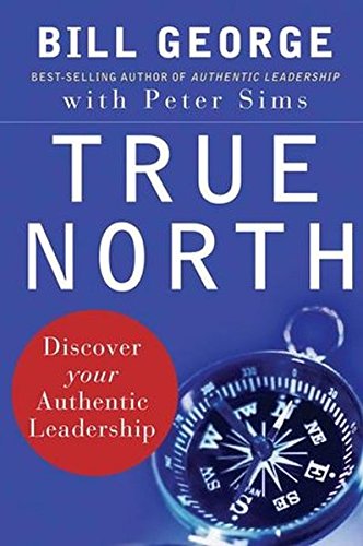 True North: Discover Your Authentic Leadership (J-B Warren Bennis Series)