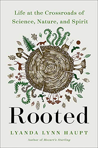 Rooted: Life at the Crossroads of Science, Nature, and Spirit