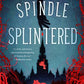 A Spindle Splintered (Fractured Fables)