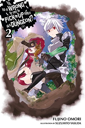 Is It Wrong to Try to Pick Up Girls in a Dungeon?, Vol. 2 - light novel (Is It Wrong to Pick Up Girls in a Dungeon?, 2)