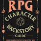 The Ultimate RPG Character Backstory Guide: Prompts and Activities to Create the Most Interesting Story for Your Character (The Ultimate RPG Guide Series)