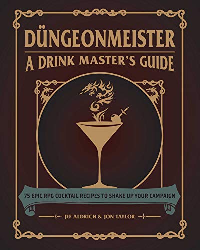 Düngeonmeister: 75 Epic RPG Cocktail Recipes to Shake Up Your Campaign (The Ultimate RPG Guide Series)