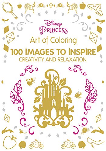 Art of Coloring Disney Princess: 100 Images to Inspire Creativity and Relaxation (Art Therapy)