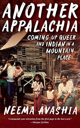 Another Appalachia: Coming Up Queer and Indian in a Mountain Place