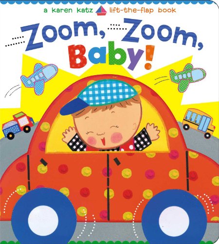 Zoom, Zoom, Baby!: A Karen Katz Lift-the-Flap Book (Karen Katz Lift-The-Flap Books)