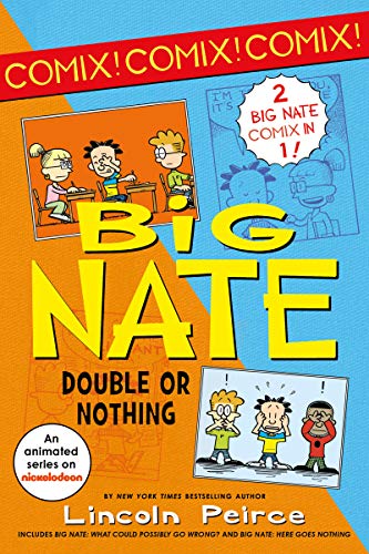 Big Nate: Double or Nothing: Big Nate: What Could Possibly Go Wrong? and Big Nate: Here Goes Nothing (Big Nate Comix)