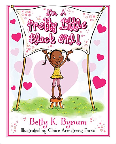I'm a Pretty Little Black Girl! (I'm a Girl! Collection)