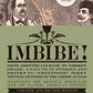 Imbibe! Updated and Revised Edition: From Absinthe Cocktail to Whiskey Smash, a Salute in Stories and Drinks to 'Professor' Jerry Thomas, Pioneer of the American Bar