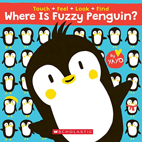 Where is Fuzzy Penguin? A Touch, Feel, Look, and Find Book!: A Touch, Feel, Look, and Find Book