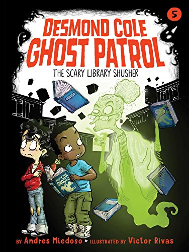 The Scary Library Shusher (5) (Desmond Cole Ghost Patrol)