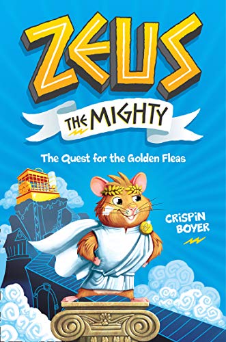 Zeus the Mighty: The Quest for the Golden Fleas (Book 1) (Zeus The Mighty, 1)