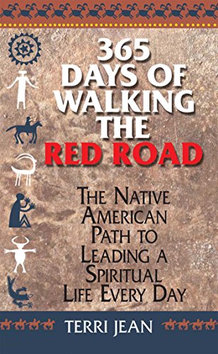 365 Days Of Walking The Red Road: The Native American Path to Leading a Spiritual Life Every Day (Religion and Spirituality)