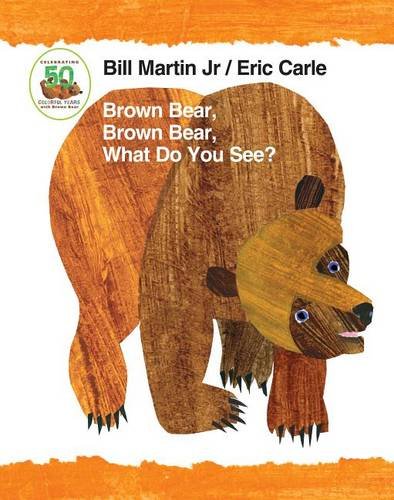 Brown Bear, Brown Bear, What Do You See? 50th Anniversary Edition Padded Board Book (Brown Bear and Friends)