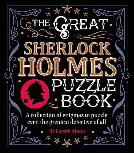 The Great Sherlock Holmes Puzzle Book: A Collection of Enigmas to Puzzle Even the Greatest Detective of All