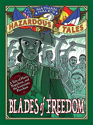 Blades of Freedom (Nathan Hales Hazardous Tales #10): A Louisiana Purchase Tale