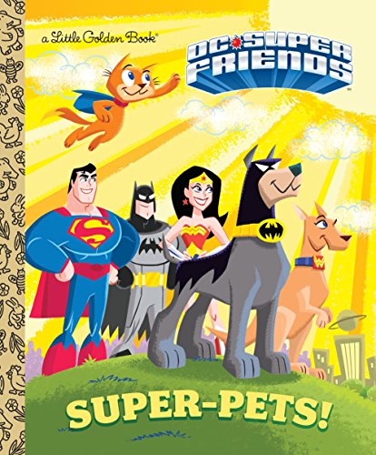 Super-Pets! (DC Super Friends) (Little Golden Book)