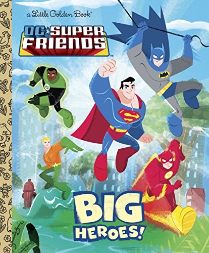 Big Heroes! (DC Super Friends) (Little Golden Book)