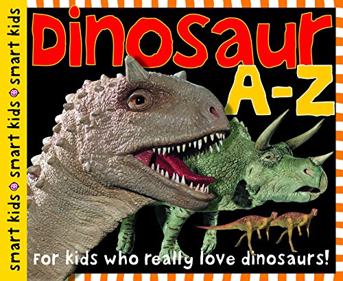 Dinosaur A-Z: For kids who really love dinosaurs!