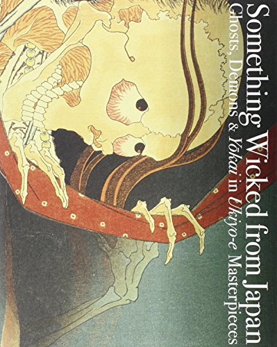 Something Wicked from Japan: Ghosts, Demons & Yokai in Ukiyo-e Masterpieces (Japanese Edition)