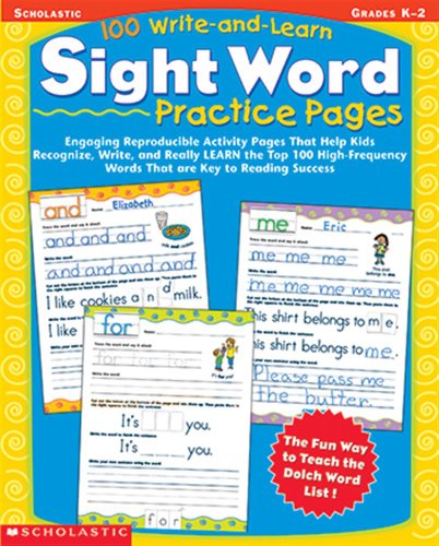 100 Write-and-Learn Sight Word Practice Pages: Engaging Reproducible Activity Pages That Help Kids Recognize, Write, and Really LEARN the Top 100 High-Frequency Words That are Key to Reading Success