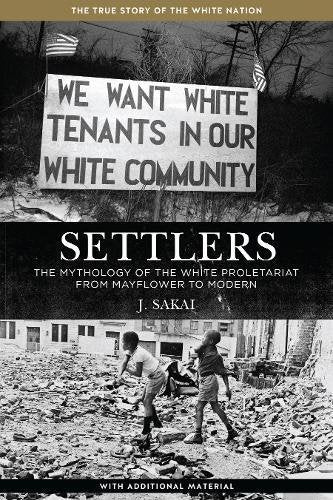 Settlers: The Mythology of the White Proletariat from Mayflower to Modern (Kersplebedeb)