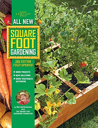 All New Square Foot Gardening, 3rd Edition, Fully Updated: MORE Projects - NEW Solutions - GROW Vegetables Anywhere (All New Square Foot Gardening, 9)