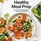 Downshiftology Healthy Meal Prep: 100+ Make-Ahead Recipes and Quick-Assembly Meals: A Gluten-Free Cookbook