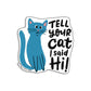 Grey Street Paper: Tell Your Cat I Said Hi Sticker