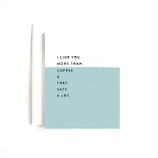 Joy Paper Co: I Like You More Than Coffee Card