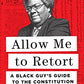 Allow Me to Retort: A Black Guy’s Guide to the Constitution (Paperback)