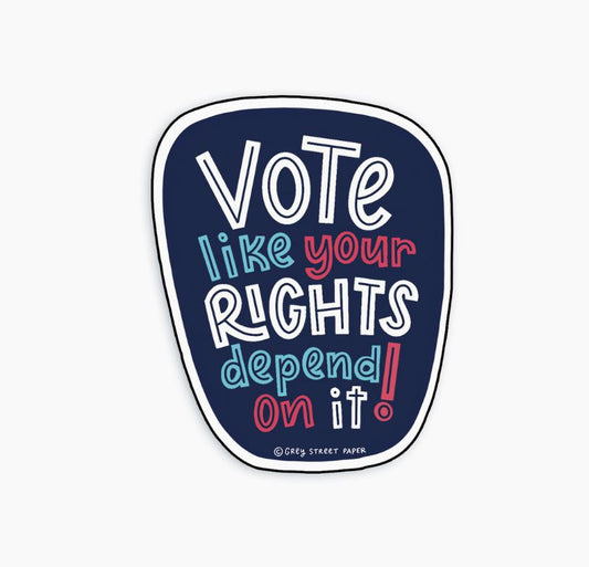 Grey Street Paper: Vote Like Your Rights Depend On It Sticker